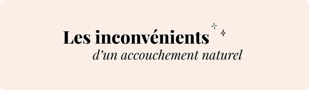 Inconvénients d'accoucher naturellement sans péridurale, gestion douleur intense, limites du choix physiologique, texte visible “Les inconvénients d’un accouchement naturel”