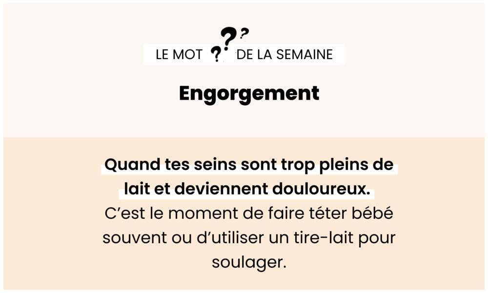 Engorgement – Gonflement douloureux des seins en allaitement.