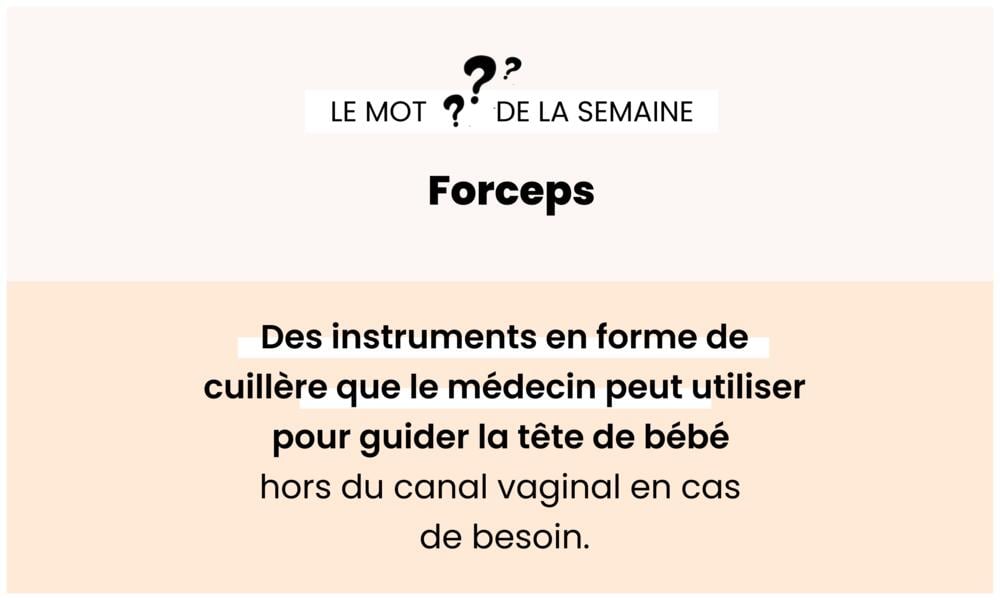Forceps – Instrument médical aidant l’expulsion du bébé.