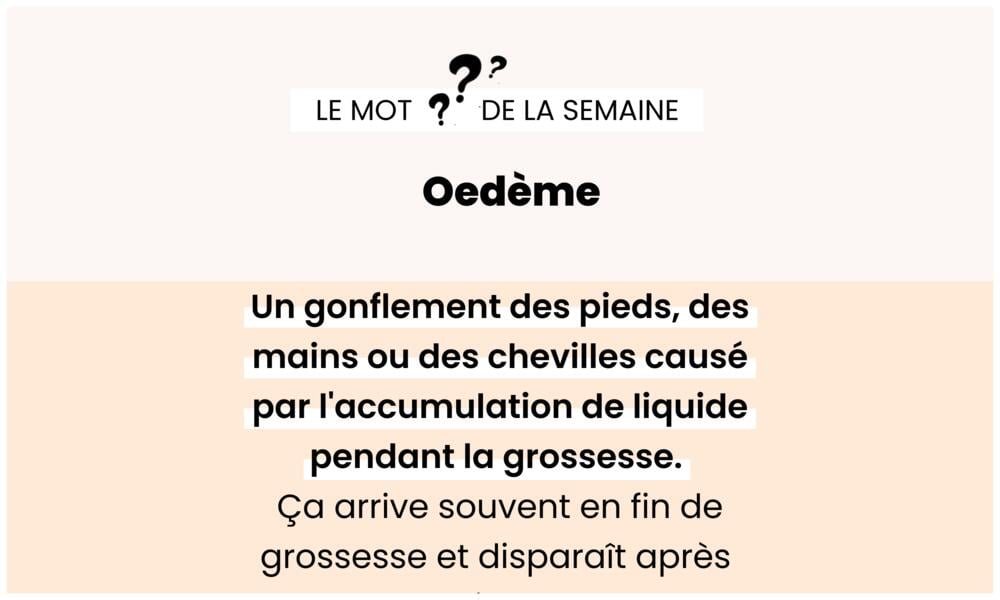 Œdème – Gonflement des jambes en fin de grossesse.
