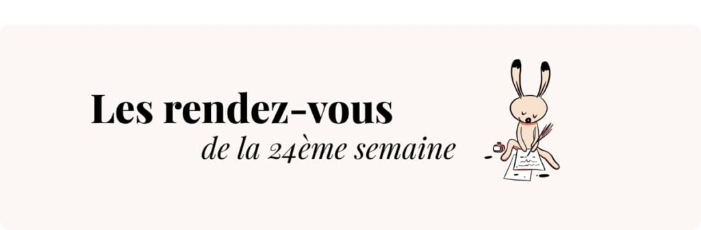 Grossesse 24 semaines – Rendez-vous médicaux