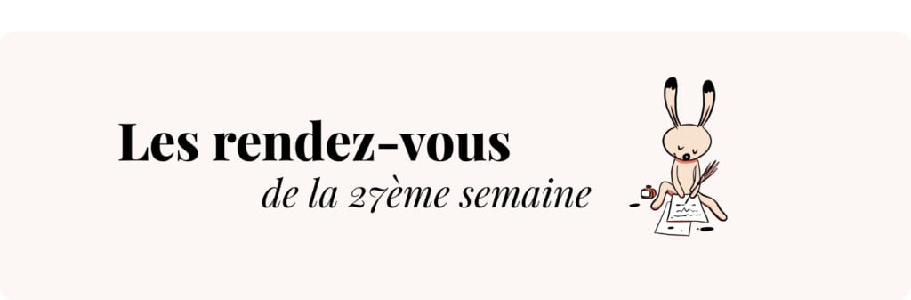 Grossesse 27 semaines – Rendez-vous médicaux