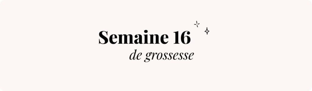 Semaine 16 de grossesse (milieu du 4e mois) – Tout savoir, guide
