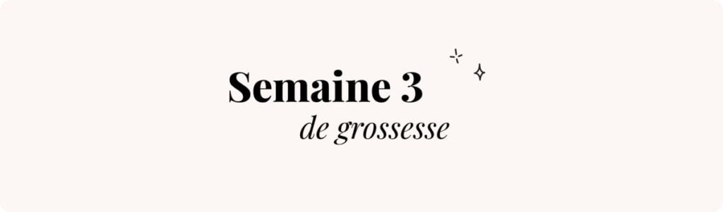 Semaine 3 de grossesse (premiers symptômes) – Tout savoir, guide