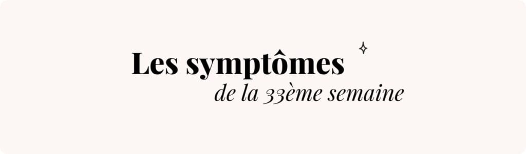 33e semaine de grossesse (douleurs et pesanteur) – Symptômes et conseils