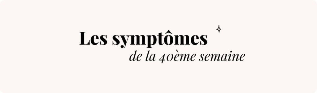 40e semaine de grossesse (perte des eaux ?) – Symptômes et conseils