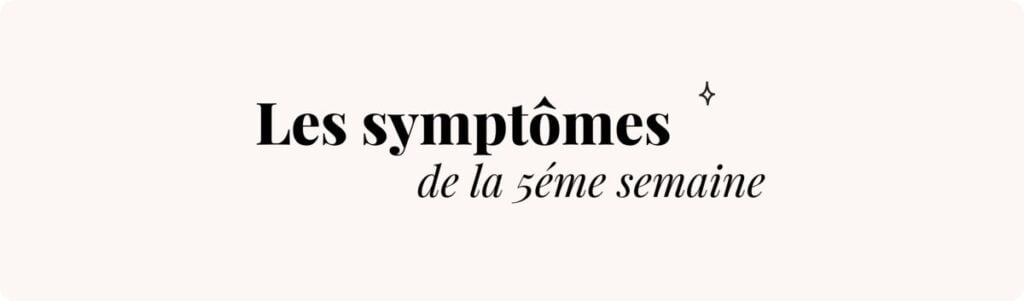 5e semaine de grossesse (nausées, fatigue) – Symptômes et conseils