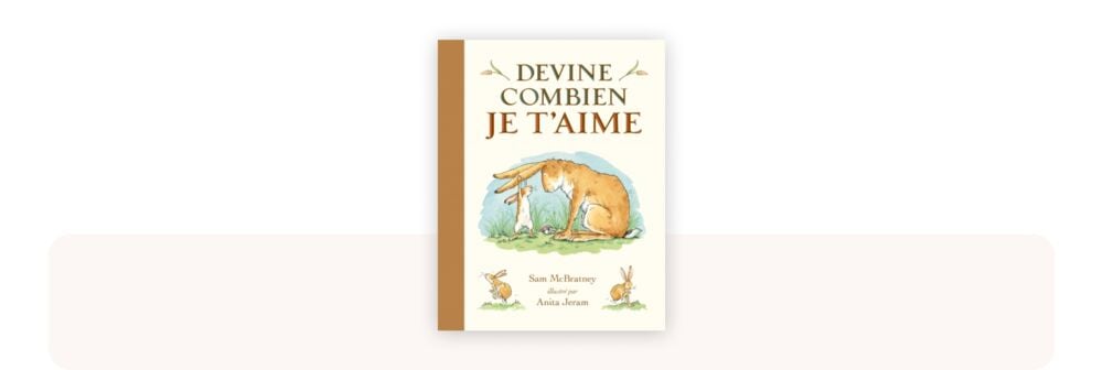 Devine combien je t’aime, sélection meilleur livre bébé 1 à 2 ans pour histoire du soir douce et affective
