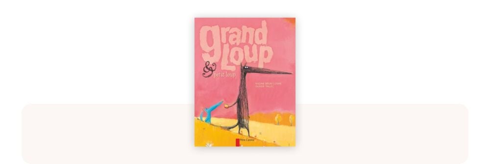 Grand Loup & Petit Loup, album incontournable parmi les meilleurs livres bébé 1 à 2 ans pour émotions et amitié