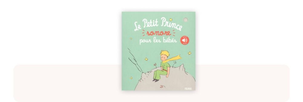 Le Petit Prince sonore pour les bébés, adaptation idéale classée parmi les meilleurs livres bébé 1 à 2 ans pour éveil musical et découverte des classiques