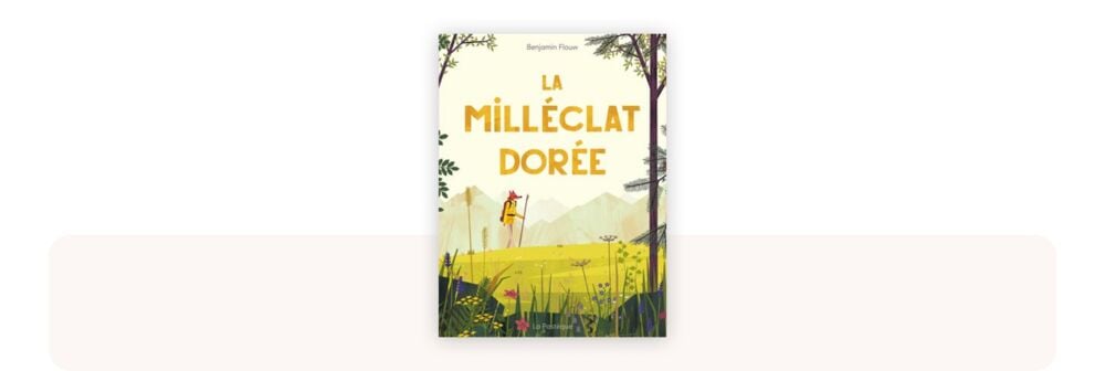 La Milléclat Dorée, album poétique recommandé comme meilleur livre bébé 1 à 2 ans pour découverte de la nature