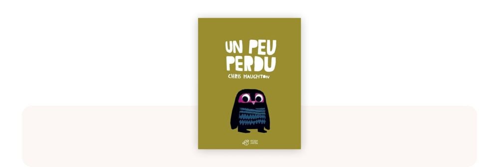 Un peu perdu, livre cartonné idéal 1 à 2 ans, parfait pour éveil visuel et premières histoires